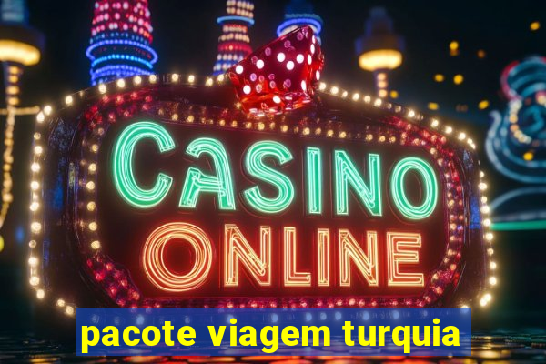 pacote viagem turquia